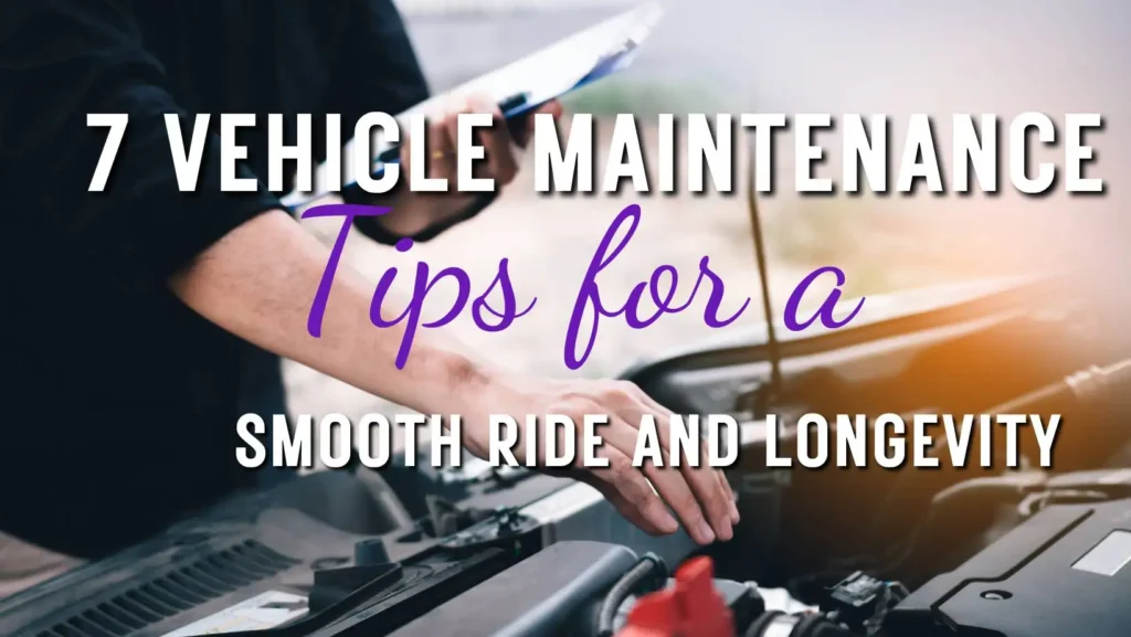 7 Vehicle Maintenance Tips